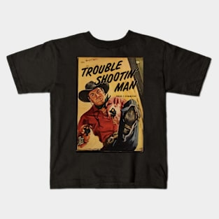 Trouble Shootin Man Kids T-Shirt